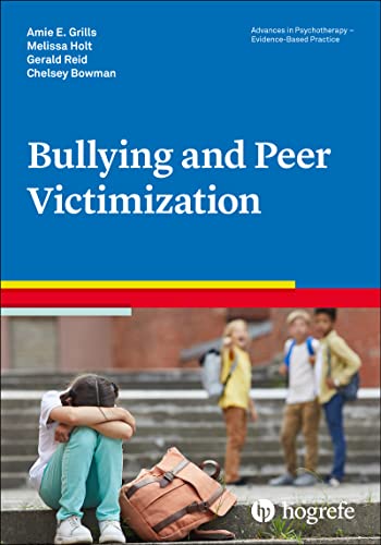 Bullying and Peer Victimization (Advances in Psychotherapy - Evidence-Based Practice, Band 47) von Hogrefe Publishing GmbH